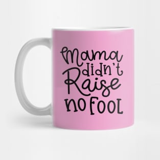 Mama Didn't Raise No Fool Country Funny Mug